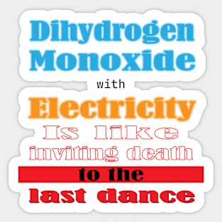 Dangers of Mixing Dihydrogen Monoxide and Electricity! Sticker